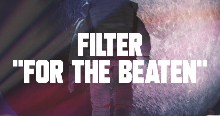 FILTER RELEASE HIGHLY ANTICIPATED SINGLE “FOR THE BEATEN”